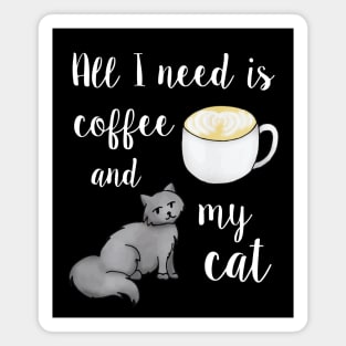 All I Need is Coffee and My Cat White Magnet